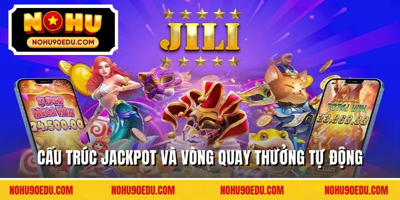 Cấu trúc jackpot và vòng quay thưởng tự động
